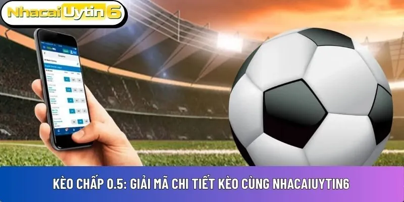 kèo chấp 0.5